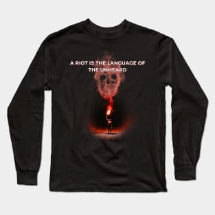 A riot is the language of the unheard Long Sleeve T-Shirt